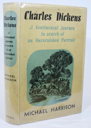 Item #6281.3 CHARLES DICKENS. A Sentimental Journey in Search of An Unvarnished Portrait....