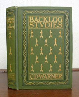 Item #6378 BACKLOG STUDIES. Charles Dudley . Rogers Warner, Bruce - Contributor, 1829 - 1900,...