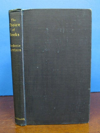 Item #6420.1 The CHOICE Of BOOKS and Other Literary Pieces. Frederic Harrison