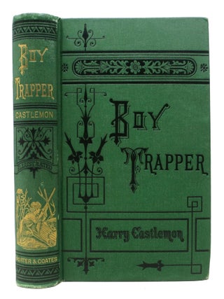 Item #6455.1 BOY TRAPPER. Harry Castlemon, Charles A. 1842 - 1915 Fosdick