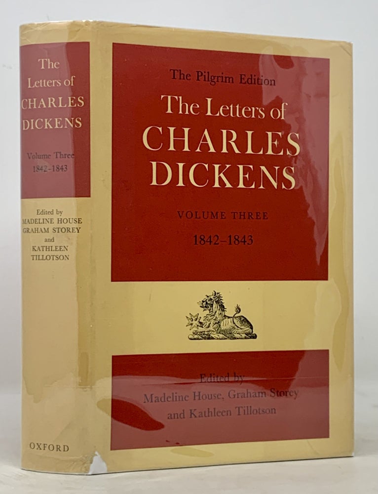 Item #697.7 The LETTERS Of CHARLES DICKENS. The Pilgrim Edition. Volume Three: 1842 - 1843. Charles . Storey Dickens, Graham, Kathleen Tillotson, Madeline - House, 1812 - 1870.
