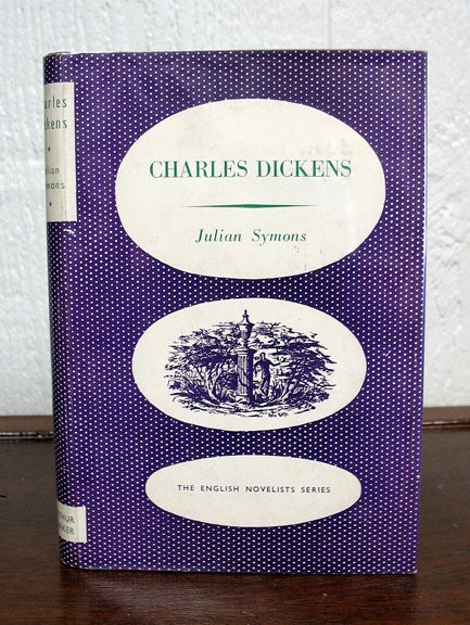 Item #7302.1 CHARLES DICKENS.; From 'The English Novelists Series'. Charles. 1812 - 1870 Dickens, Julian Symons.