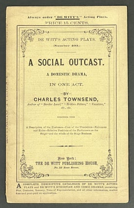 Item #7381.1 A SOCIAL OUTCAST. A Domestic Drama, in One Act. De Witt's Acting Plays No. 403....