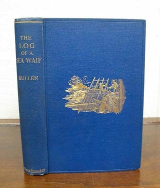 Item #7463 The LOG Of A SEA WAIF Being the Recollections of the First Four Years of My Sea Life....