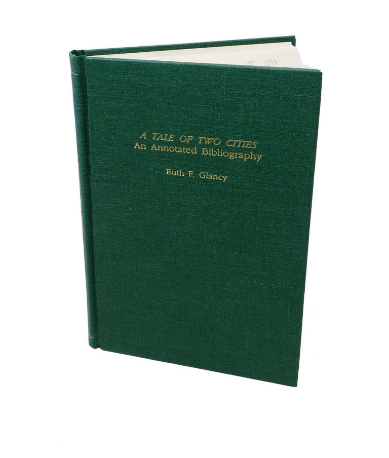 Item #7472.1 A TALE Of TWO CITIES An Annotated Bibliography. The Garland Dickens Bibliographies (Vol. 12). Ruth F. Glancy.