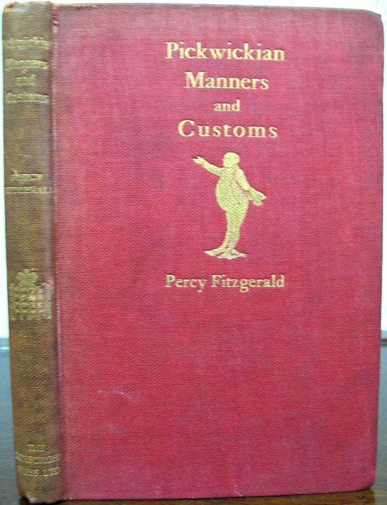 Item #7552 PICKWICKIAN MANNERS And CUSTOMS. Charles. 18112 - 1870 Dickens, Percy Fitzgerald.