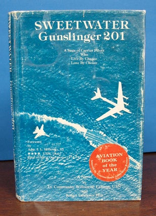 Item #7787 SWEETWATER Gunslinger 201. A Saga of Carrier Pilots Who Live By Chance. Love By...