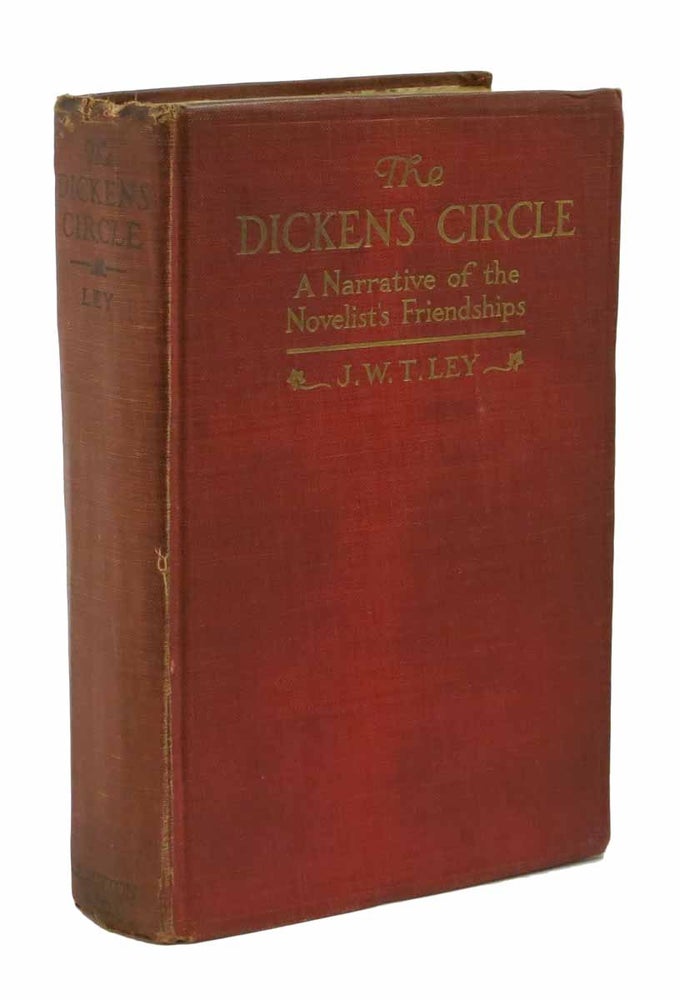 Item #8016.1 The DICKENS CIRCLE. A Narrative of the Novelist's Friendships. Charles. 182 - 1870 Dickens, J. W. T. Ley.