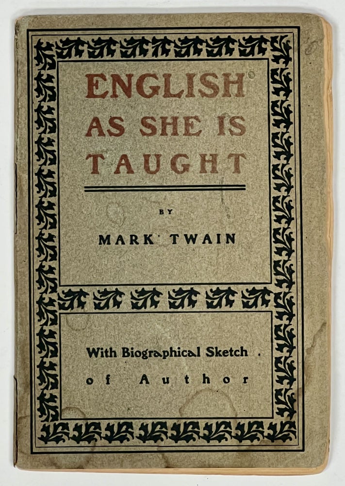 Item #8162 ENGLISH As SHE Is TAUGHT. With a Biographical Sketch of the Author by Matthew Irving Lans. Samuel Clemens, Mark Twain.