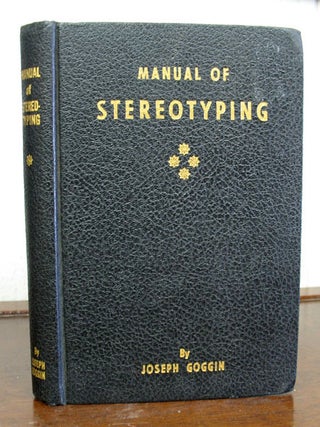 Item #8494 MANUAL Of STEREOTYPING. Printing, Joseph D. Goggin