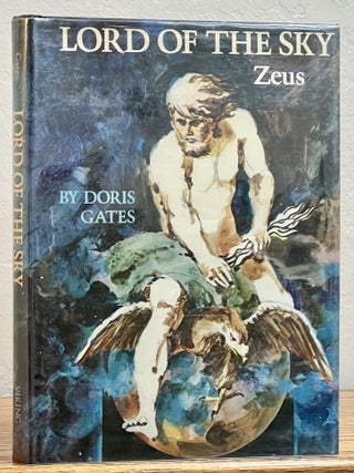 Item #8689 LORD Of The SKY: ZEUS. Doris Gates