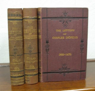 The LETTERS Of CHARLES DICKENS. Edited by his Sister-in-Law and Eldest Daughter. In Two [Three]. Charles Dickens, 1812 - 1870.