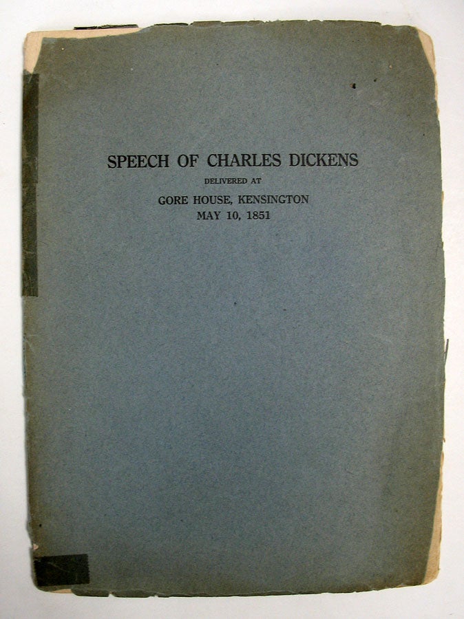 Item #923 SPEECH Of CHARLES DICKENS Delivered at Gore House Kensington May 10, 1851. Charles Dickens, 1812 - 1870.