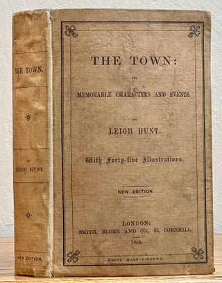 Item #9522.1 The TOWN; Its Memorable Characters and Events. Leigh Hunt, 1784 - 1859