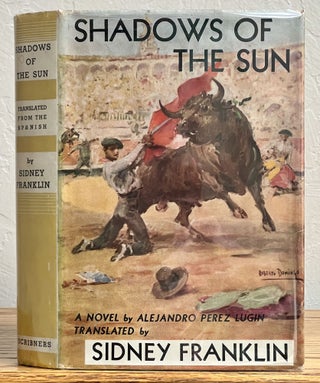 Item #9843.5 SHADOWS Of The SUN.; Translated from Alejandro Perez Lugin's Spanish novel, "Currito...