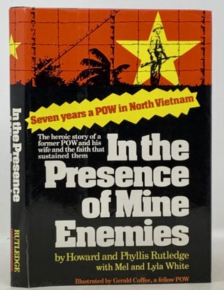 Item #99.1 In The PRESENCE Of MINE ENEMIES. 1965 - 1973. A Prisoner of War. Howard Rutledge,...