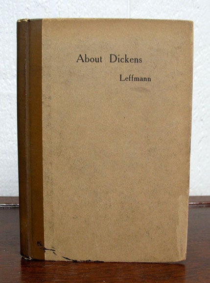 Item #9916 ABOUT DICKENS. Being a Few Essays on Themes Suggested by the Novels. Charles. 1812 - 1870 Dickens, Henry. Ley Leffmann, J. W. T. - Former Owner.