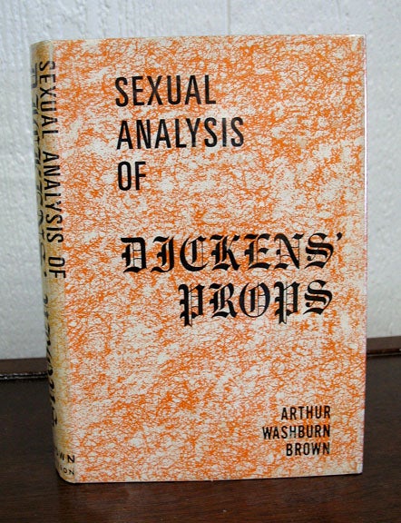 Item #9919 SEXUAL ANALYSIS Of DICKENS' PROPS. Charles. 1812 - 1870 Dickens, Arthur Washburn Brown.